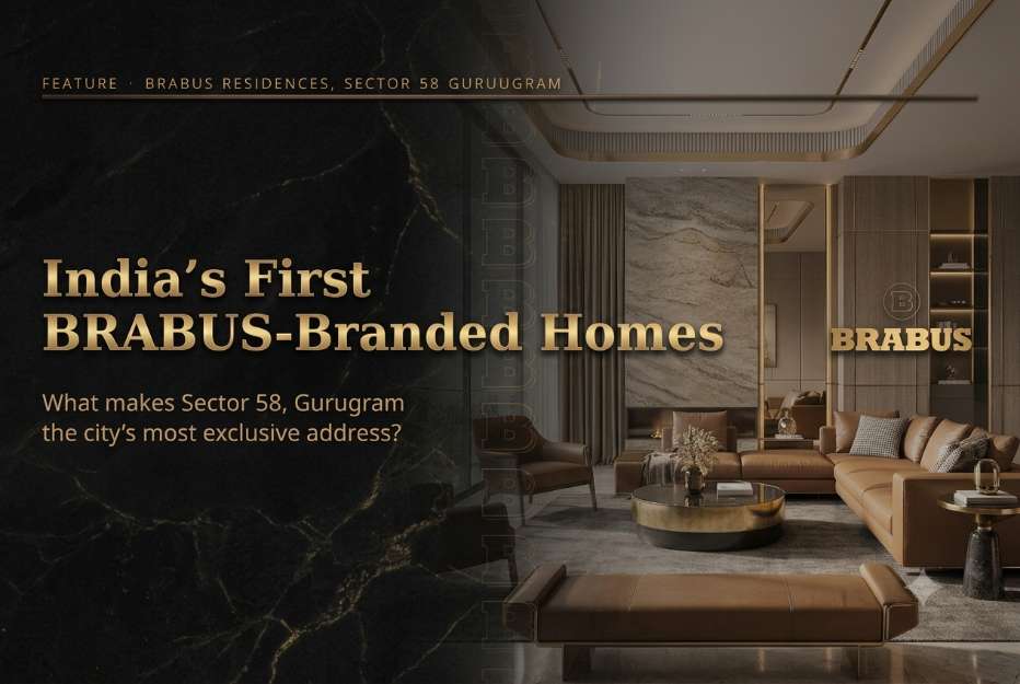 India’s First BRABUS-Branded Homes: Why Sector 58 Gurgaon Is So Exclusive