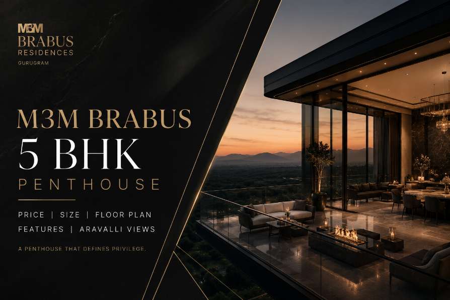 M3M BRABUS 5 BHK Penthouse: Price, Size, Floor Plan, Features & Aravalli Views